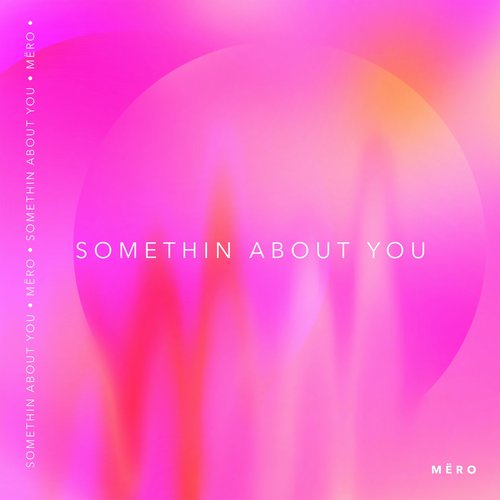 Mero - Somethin About You (Extended) [5054197630729]